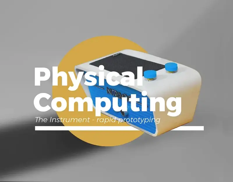 The Instrument, a 3D-printed enclosure with knobs for switching modes, on a card titled Physical Computing, rapid prototyping