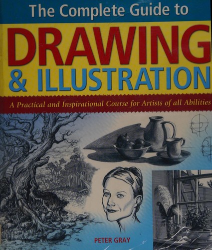 Cover of The Complete Guide to Drawing and Illustration by Peter Gray