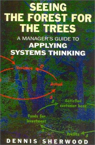 Cover of Seeing the Forest for the Trees by Dennis Sherwood